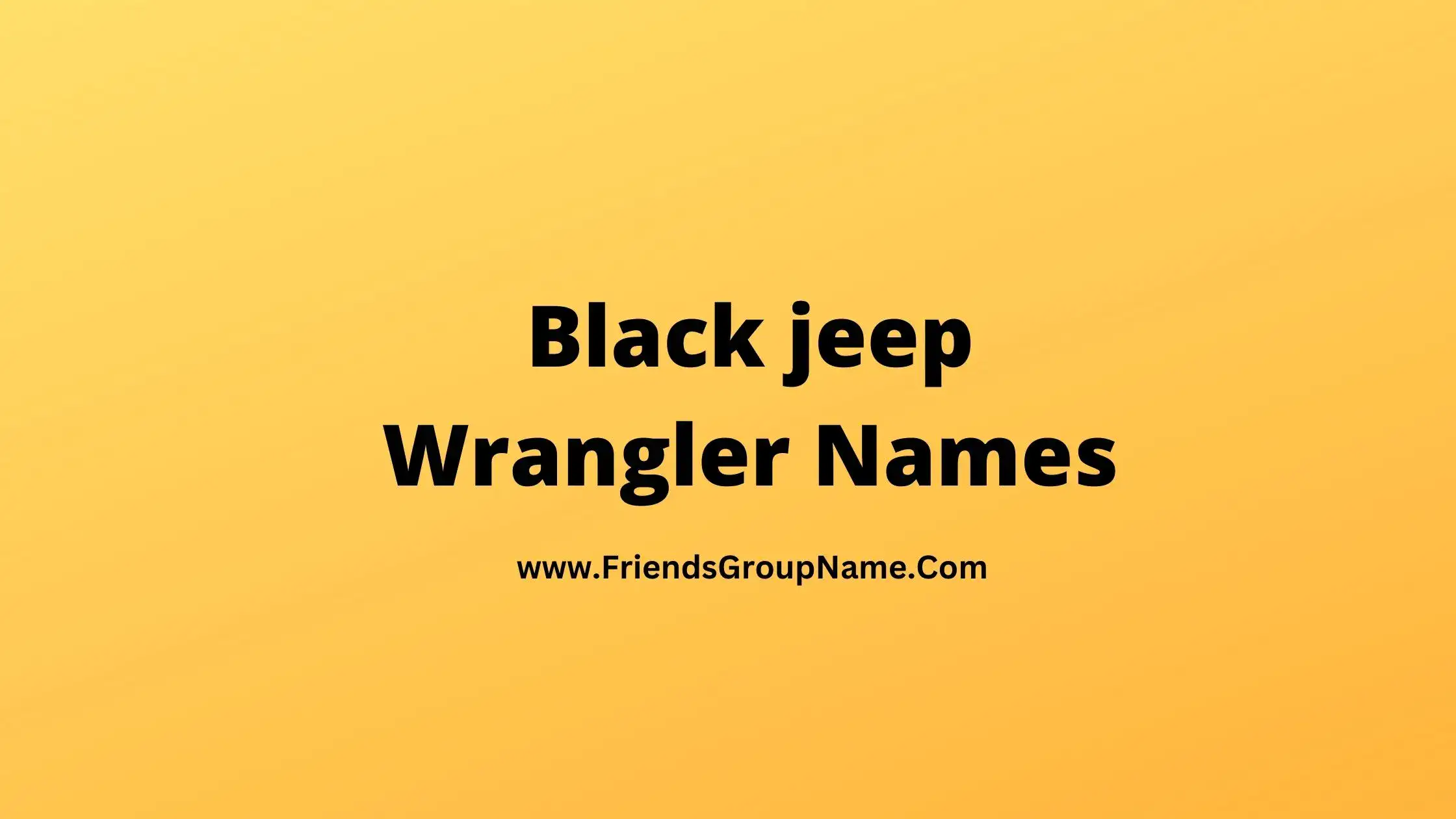 Black jeep Wrangler Names