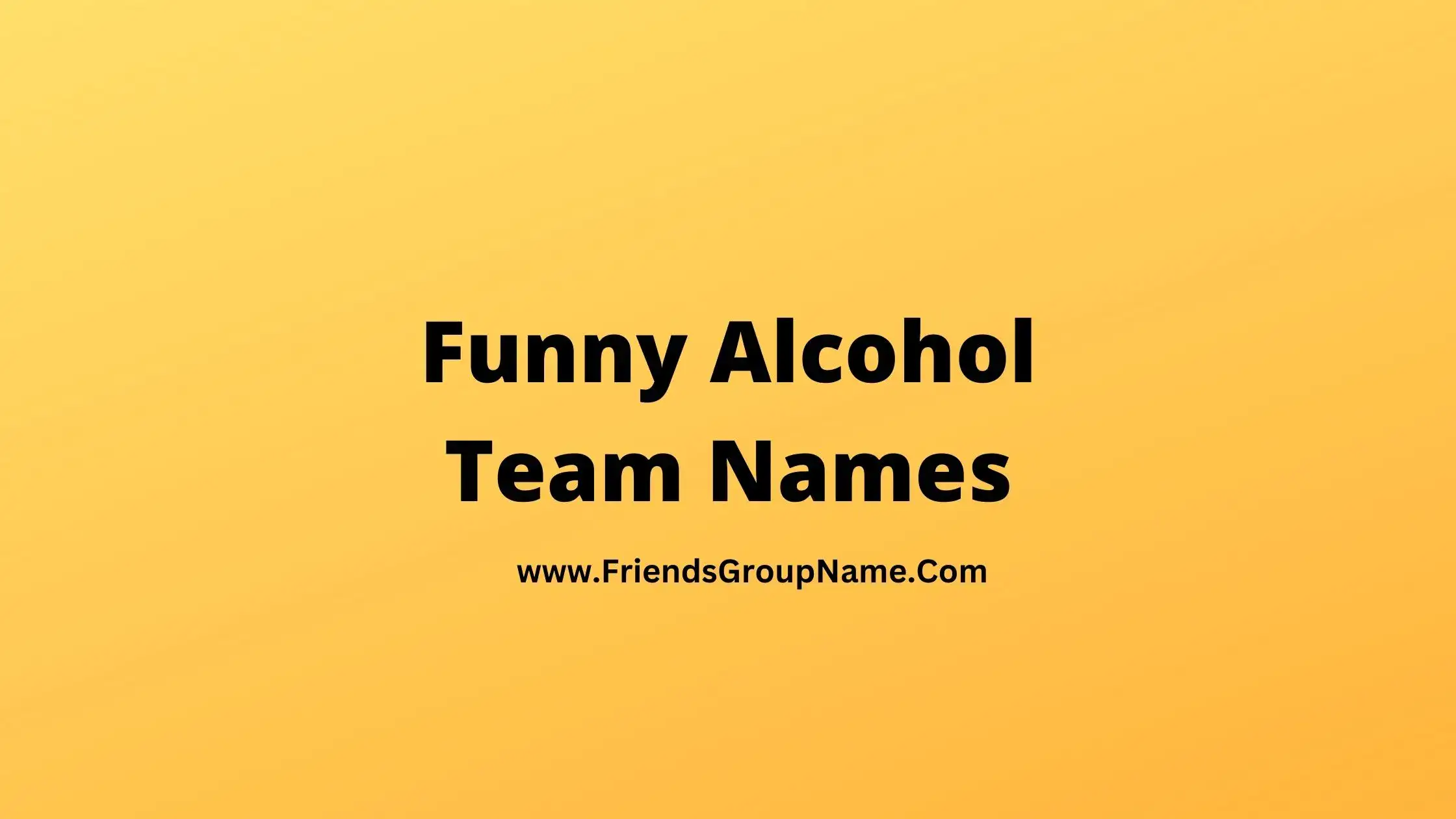 Funny Alcohol Team Names