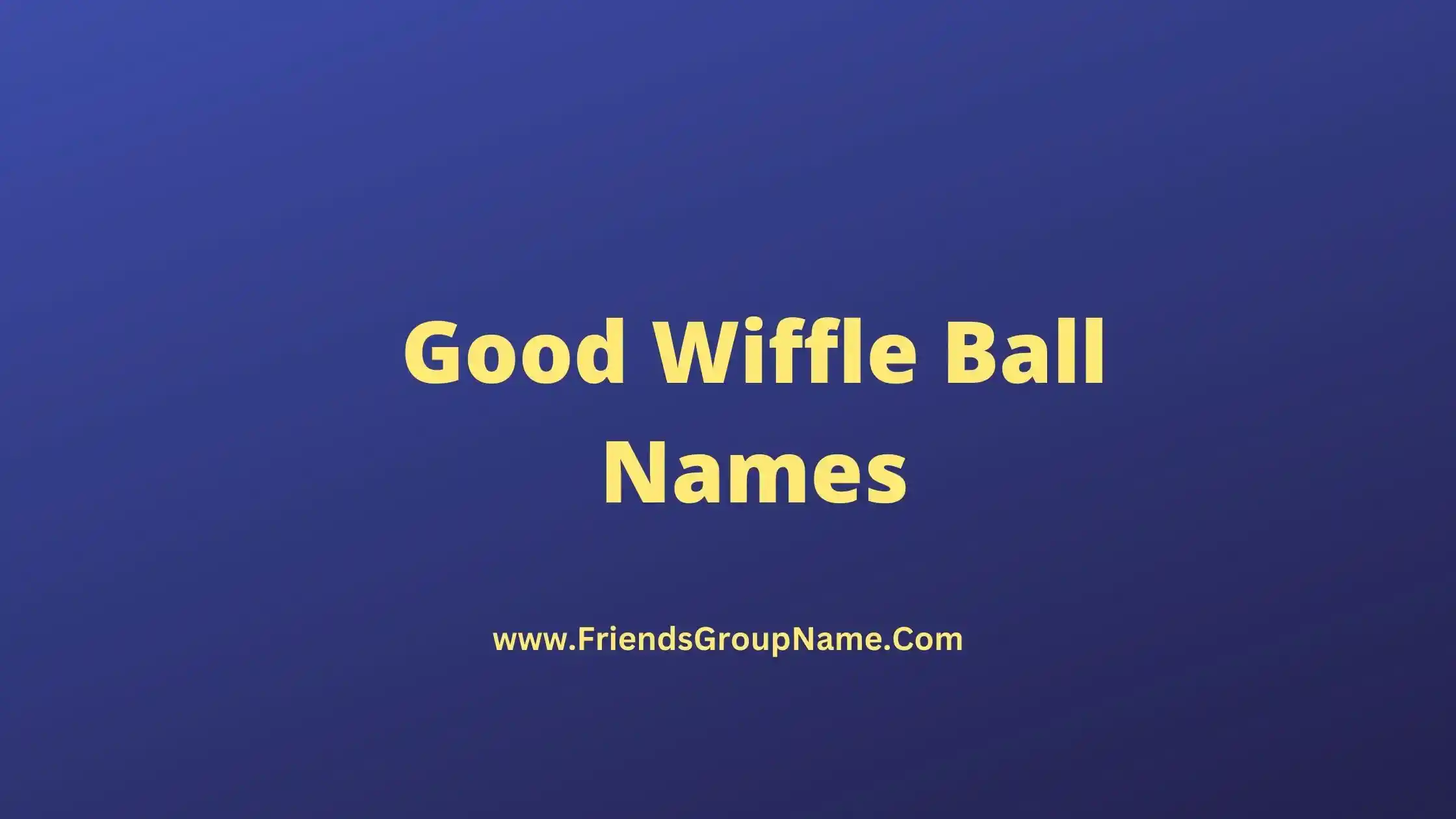 Good Wiffle Ball Names