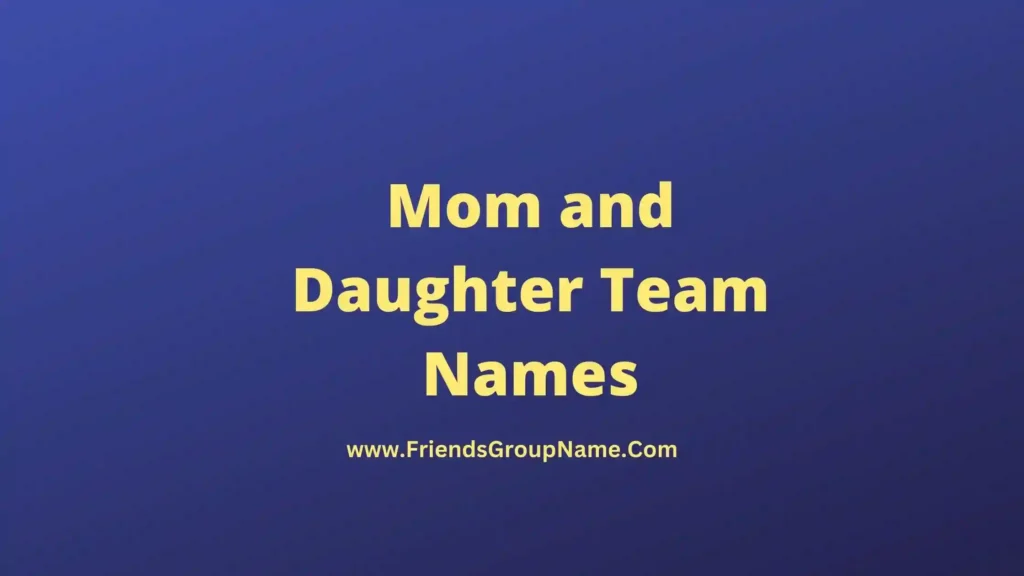 Mom And Daughter Team Names 2024   Mom And Daughter Team Names  1024x576.webp