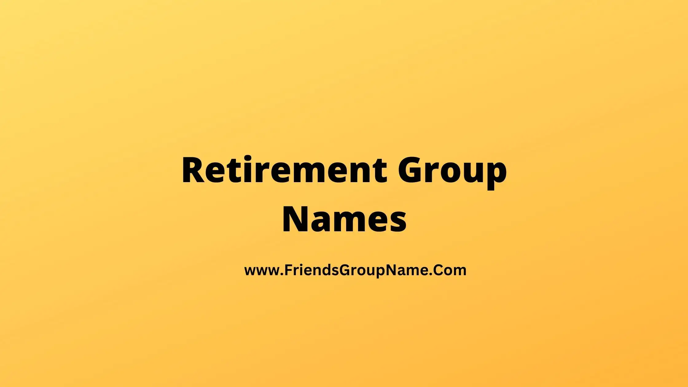 Retirement Group Names