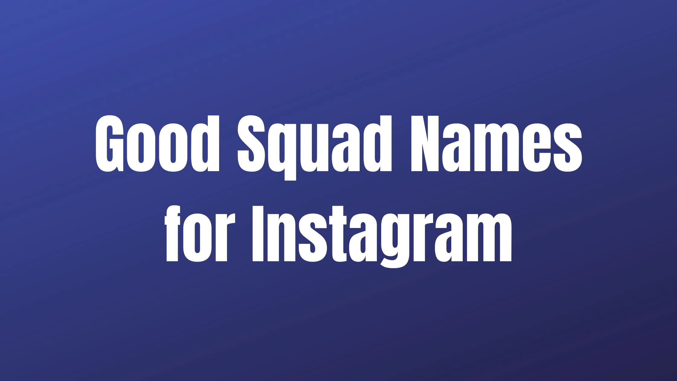 Good Squad Names for Instagram