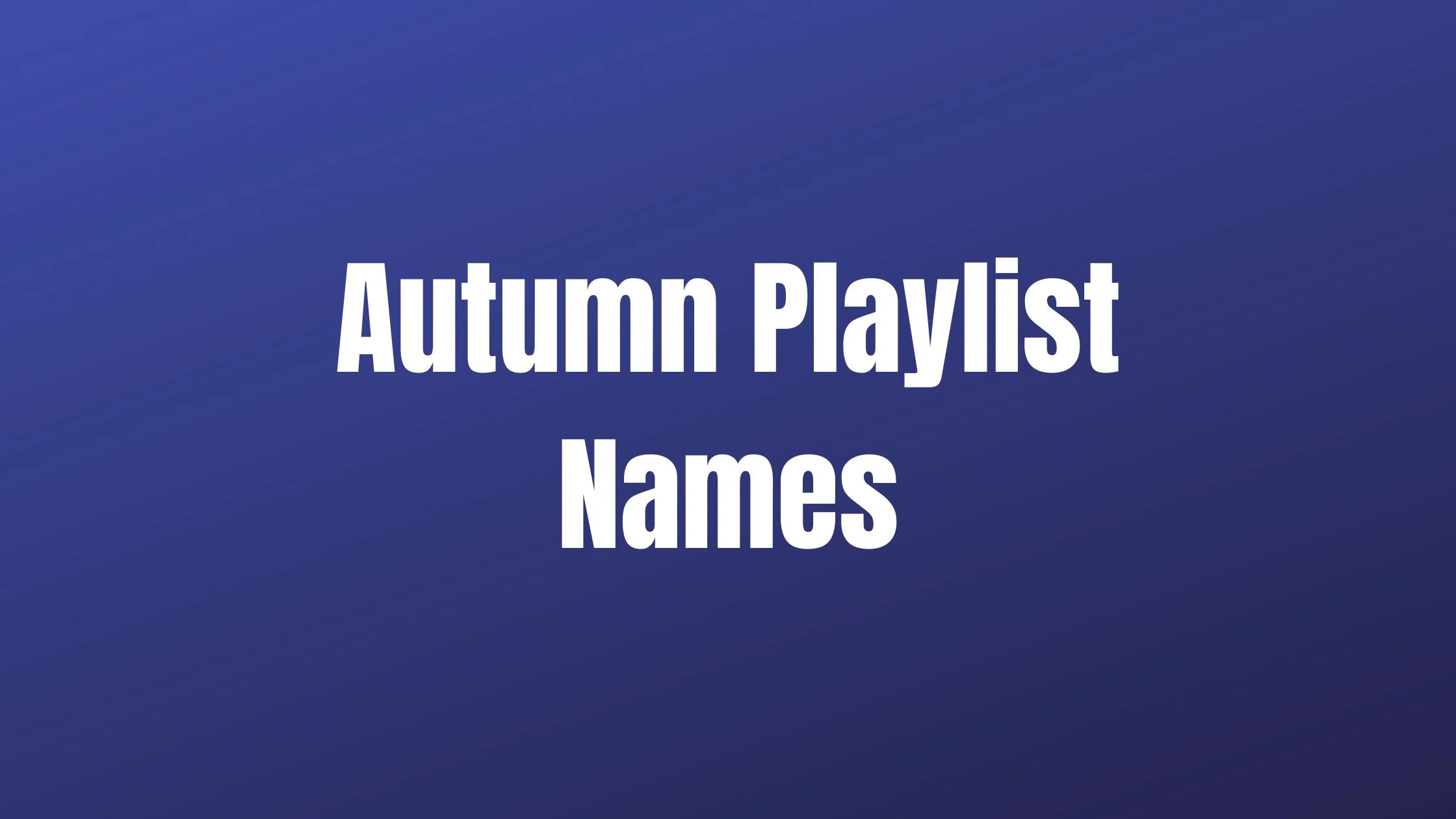 Autumn Playlist Names