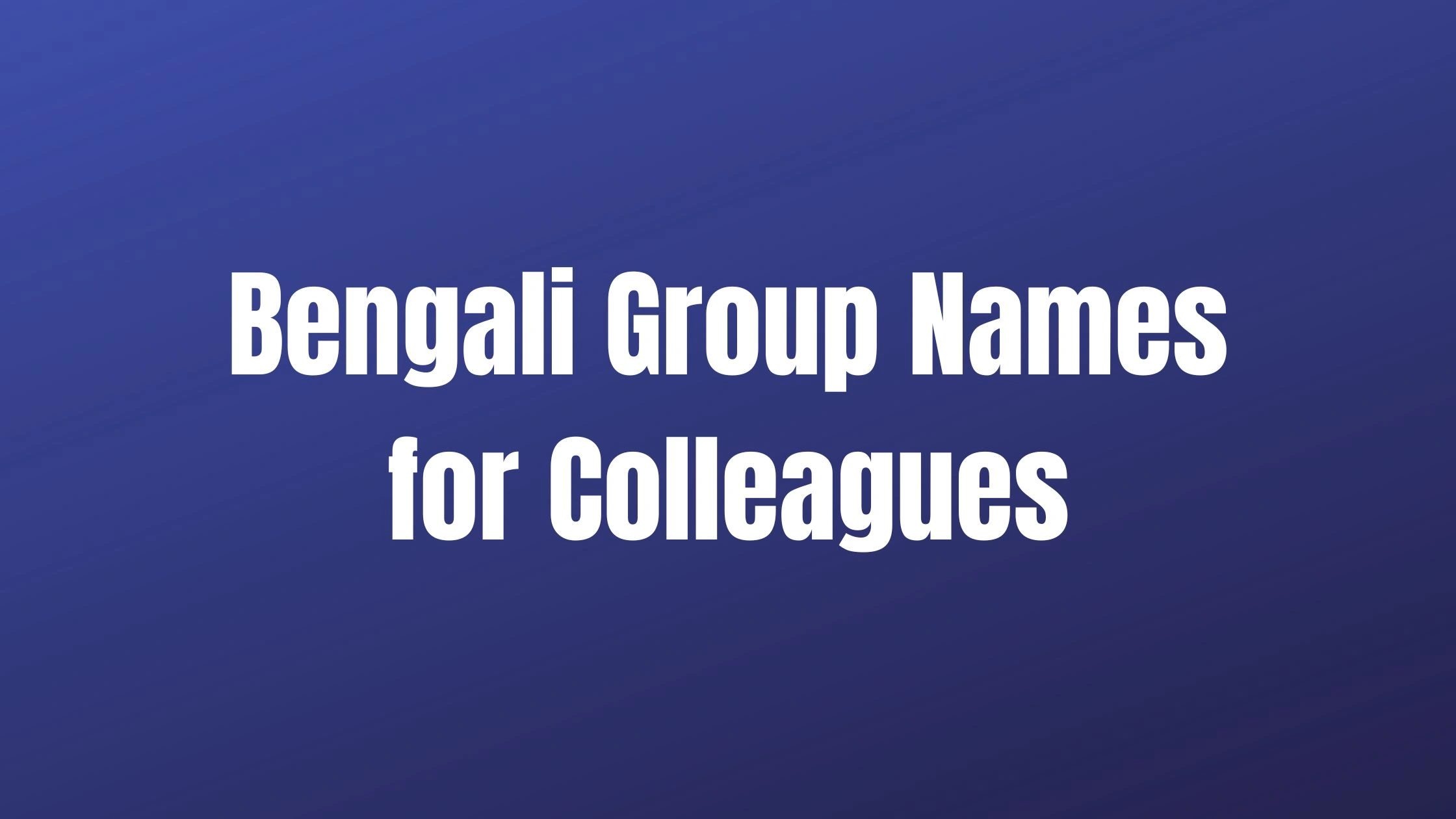 Bengali Group Names for Colleagues