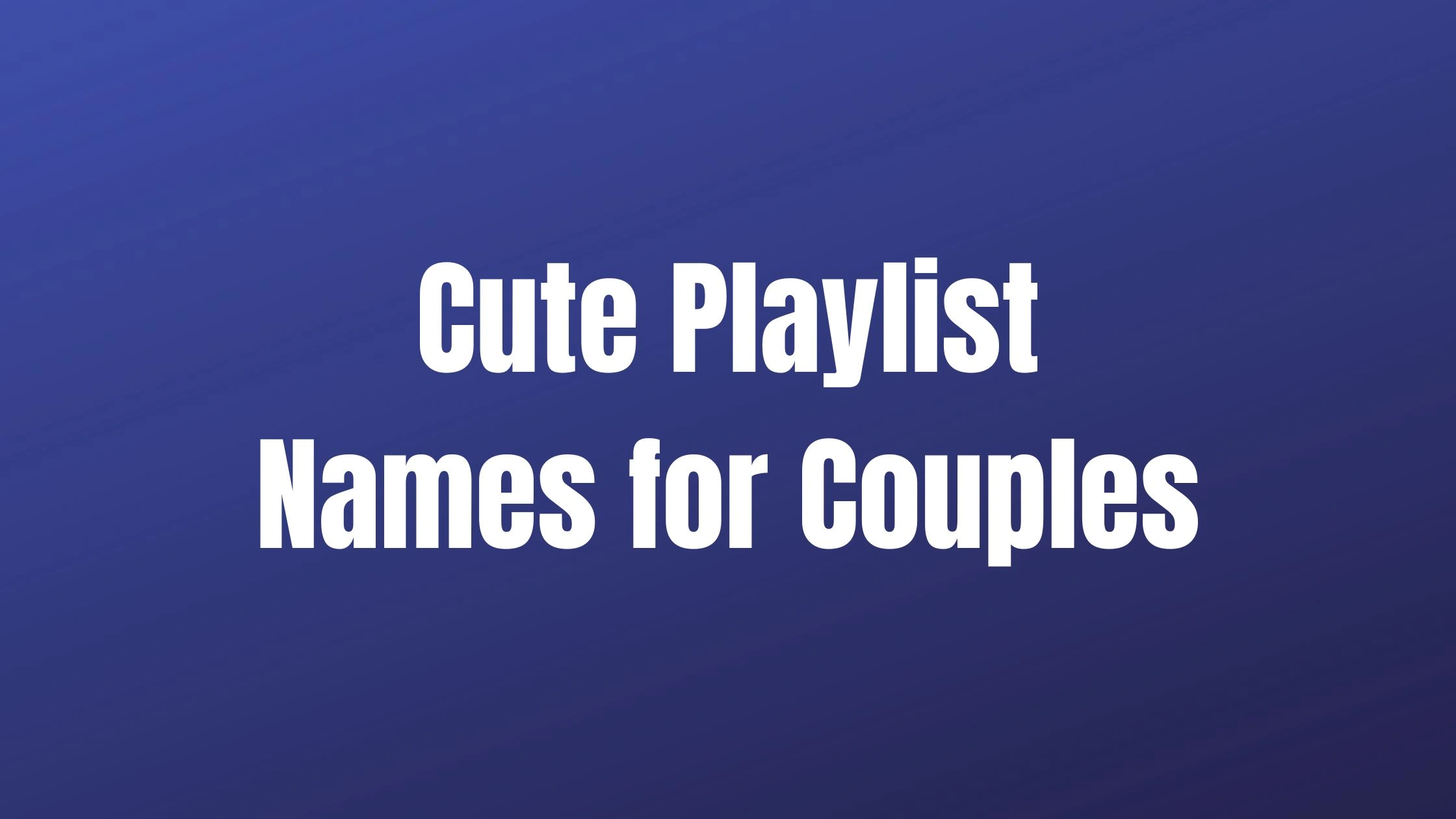 Cute Playlist Names for Couples