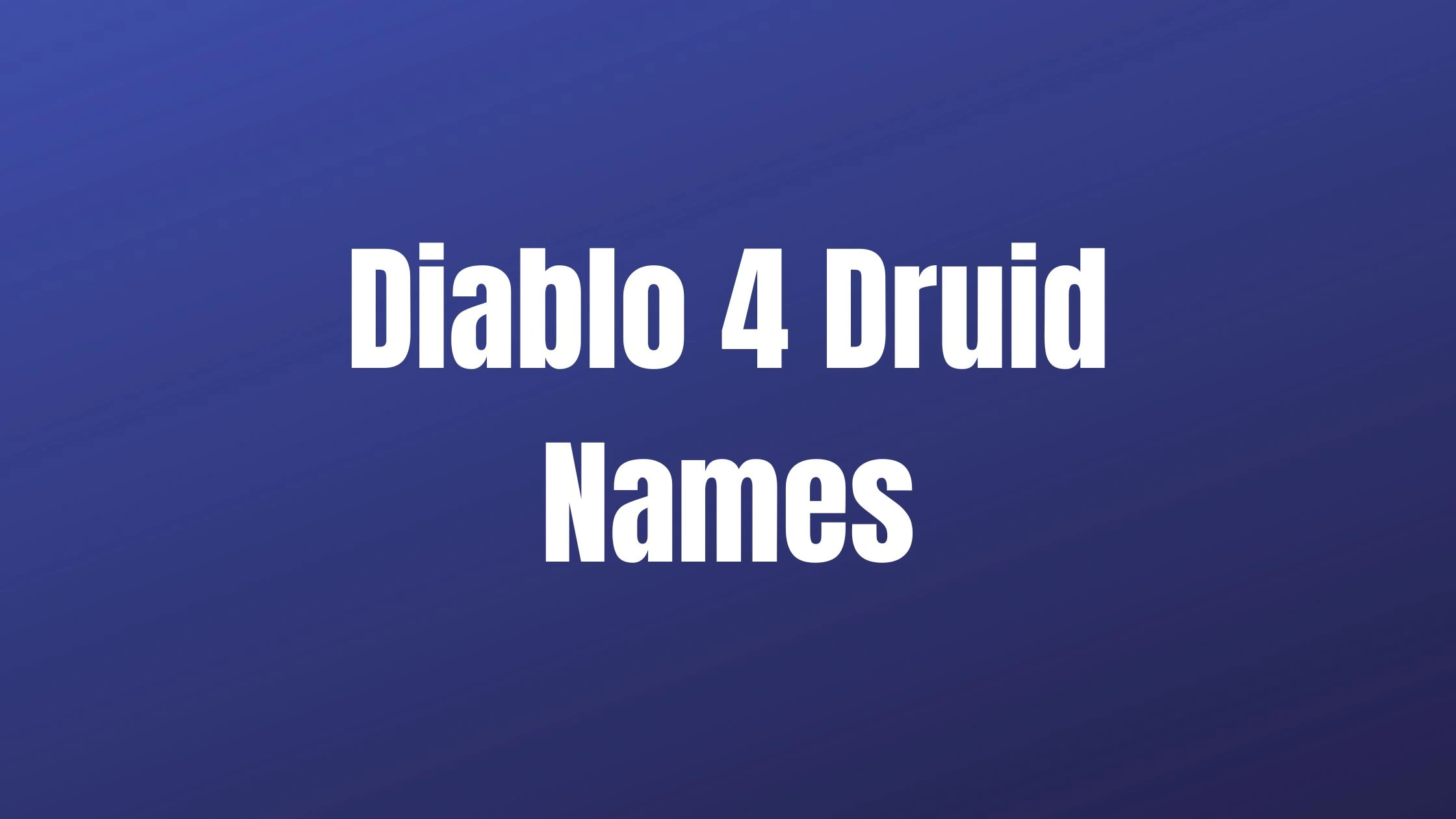 Diablo 4 Druid Names