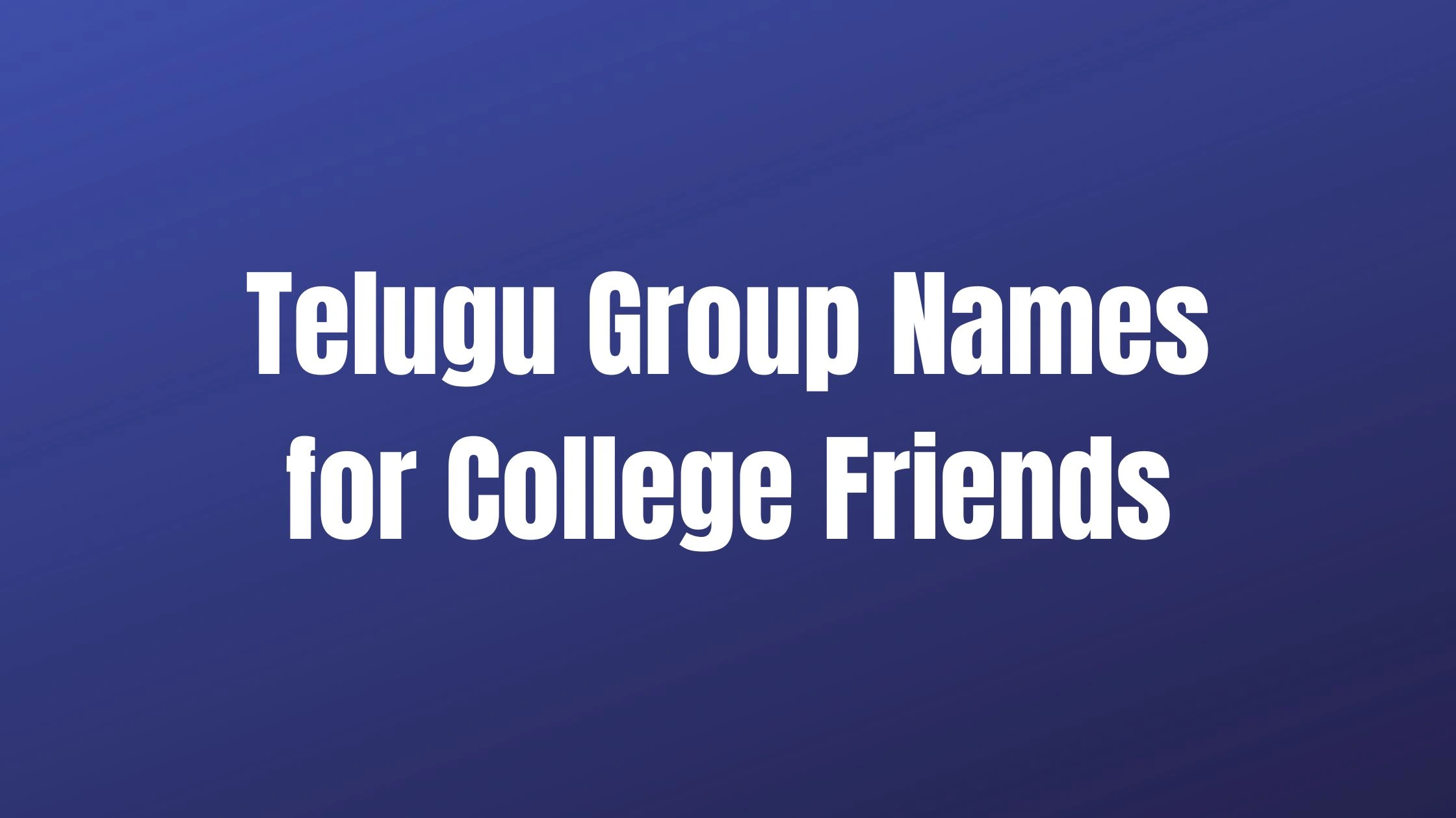 Telugu Group Names for College Friends