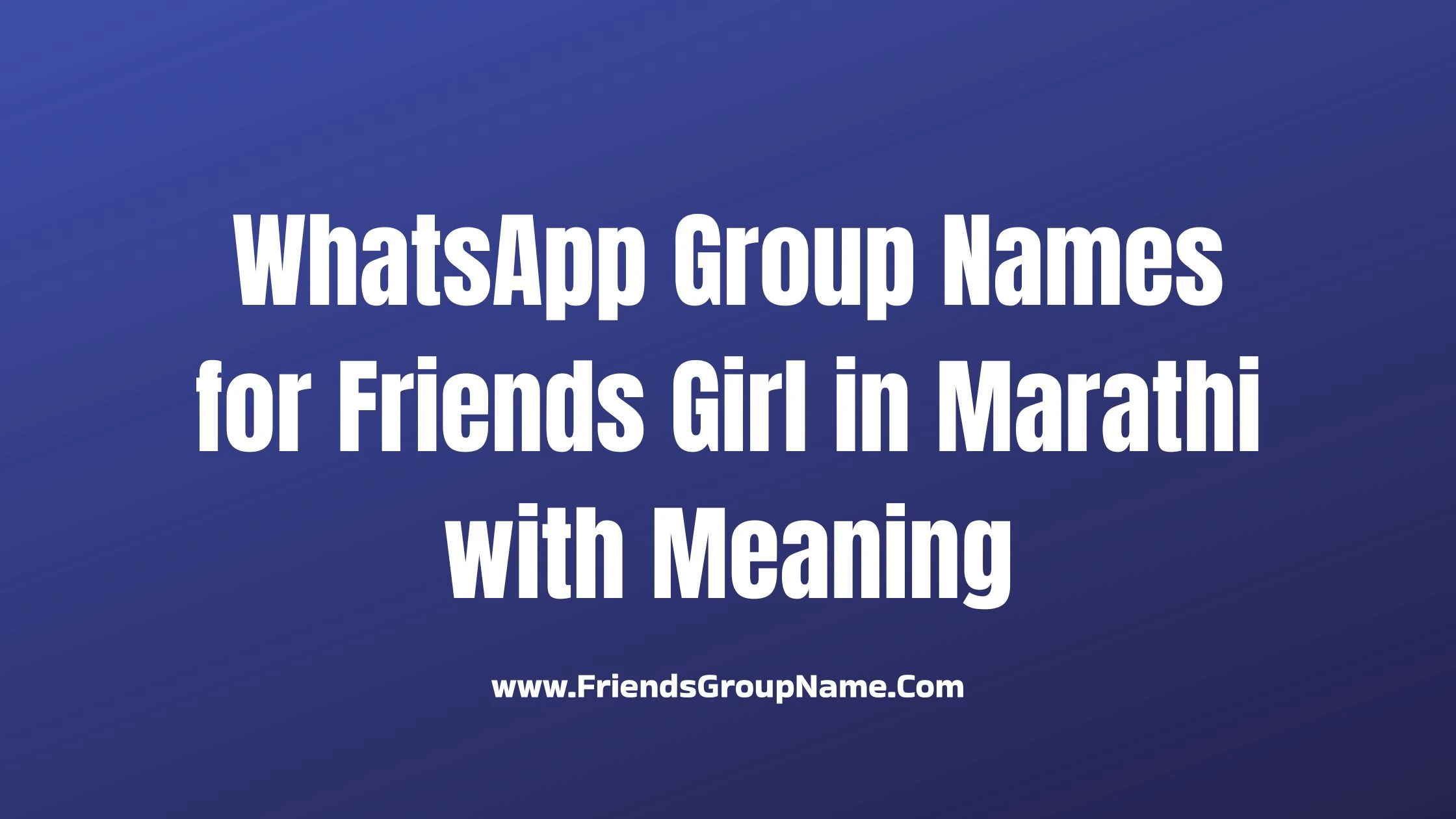 WhatsApp Group Names for Friends Girl in Marathi with Meaning 8 WhatsApp Group Names for Friends Girl in Marathi with Meaning